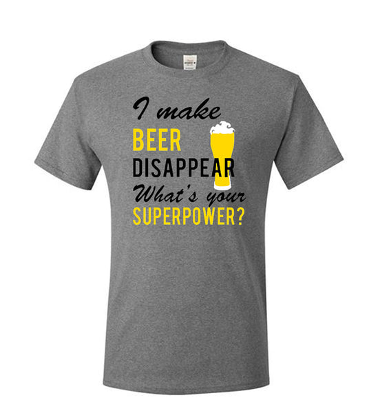 I Make Beer Disapper...Fun T-Shirts