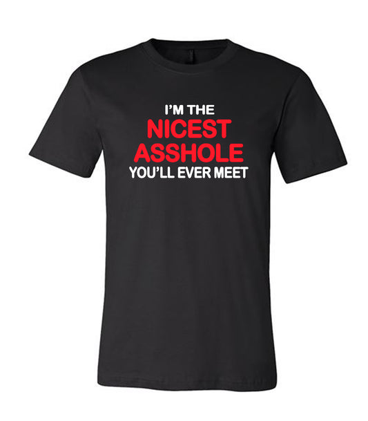 I'M The Nicest...Fun T-Shirts