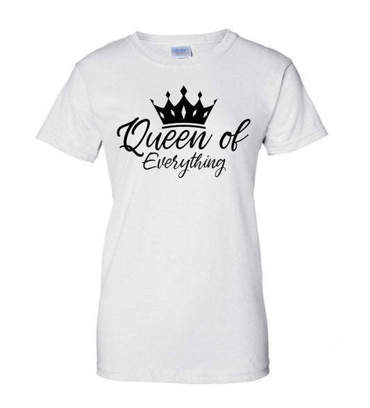 Queen Of Everything...Fun T-Shirts